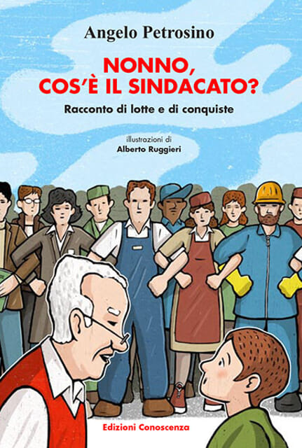 Nonno, cos’è il sindacato? Il nuovo libro di Edizioni Conoscenza